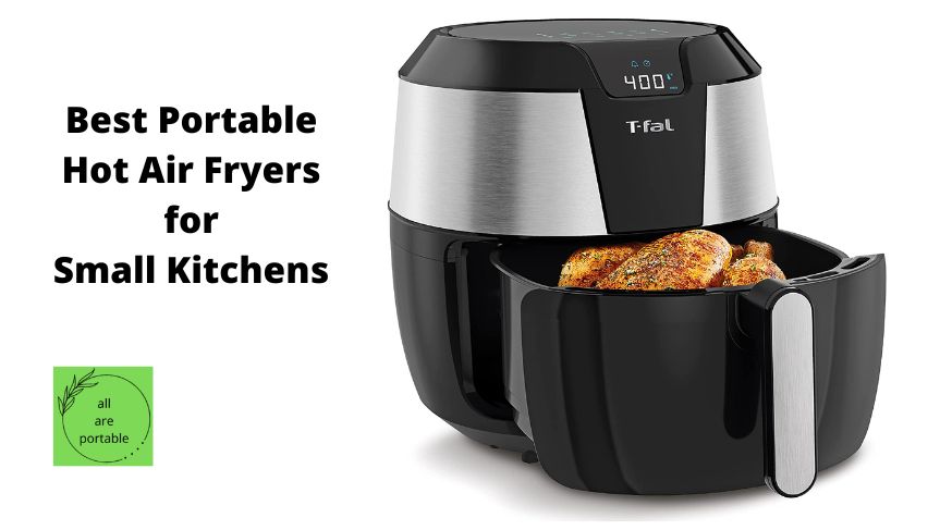 Best Portable Hot Air Fryers for Small Kitchens